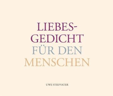 Liebesgedicht für den Menschen | Uwe Stiefvater-Hermann